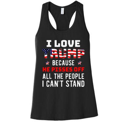 I Love Trump Because He Pisses Off The People I CanT Stand Women's Racerback Tank