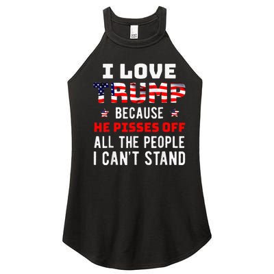 I Love Trump Because He Pisses Off The People I CanT Stand Women's Perfect Tri Rocker Tank