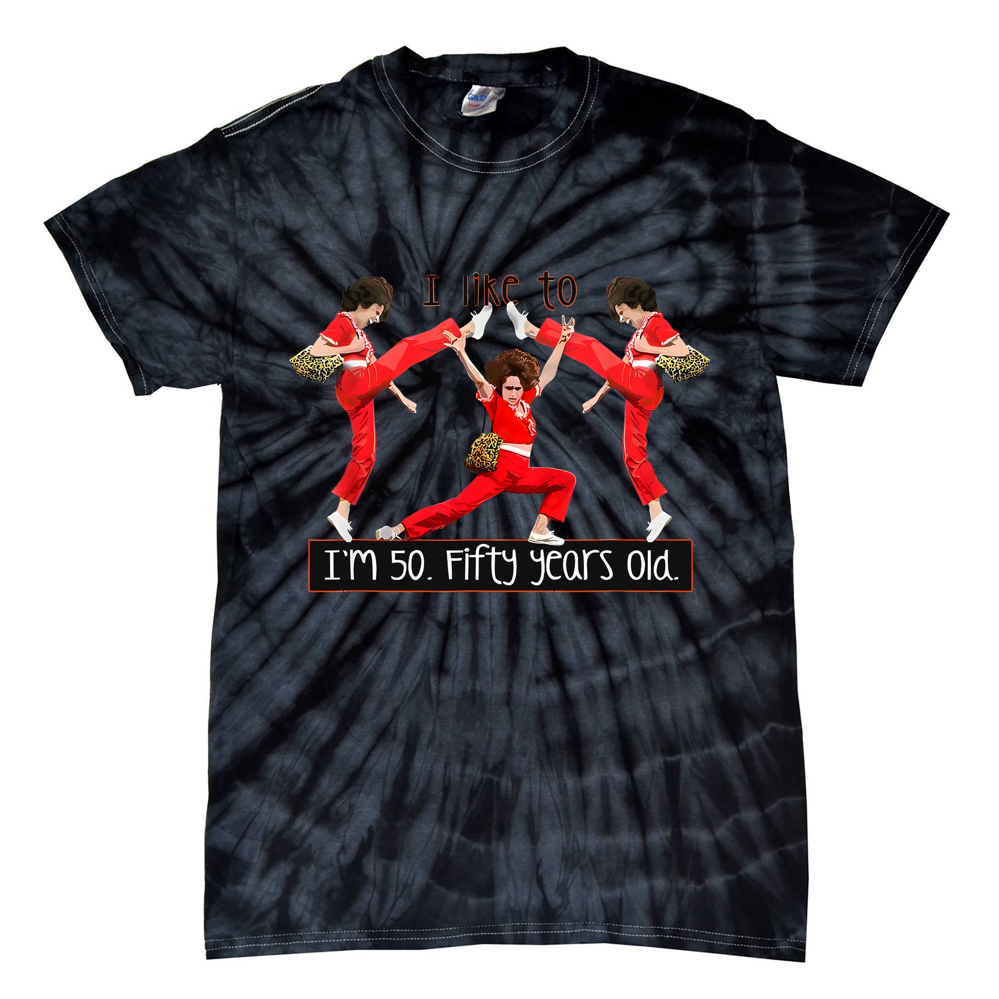 I Like To Kick Stretch And Kick IM 50 Fifty Years Old Tie-Dye T-Shirt