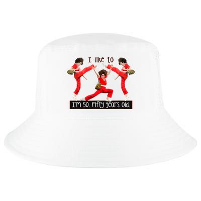 I Like To Kick Stretch And Kick IM 50 Fifty Years Old Cool Comfort Performance Bucket Hat