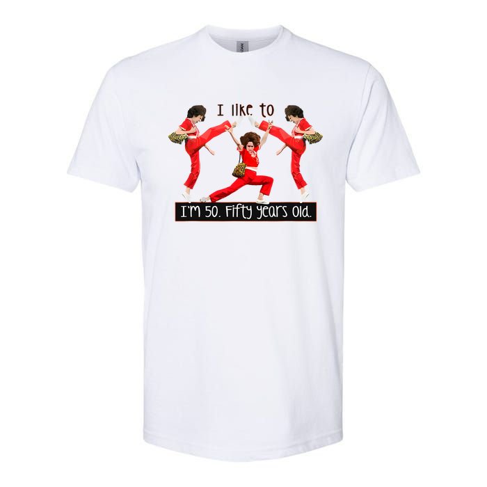 I Like To Kick Stretch And Kick IM 50 Fifty Years Old Softstyle CVC T-Shirt