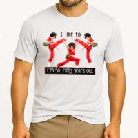 I Like To Kick Stretch And Kick IM 50 Fifty Years Old Cooling Performance Crew T-Shirt