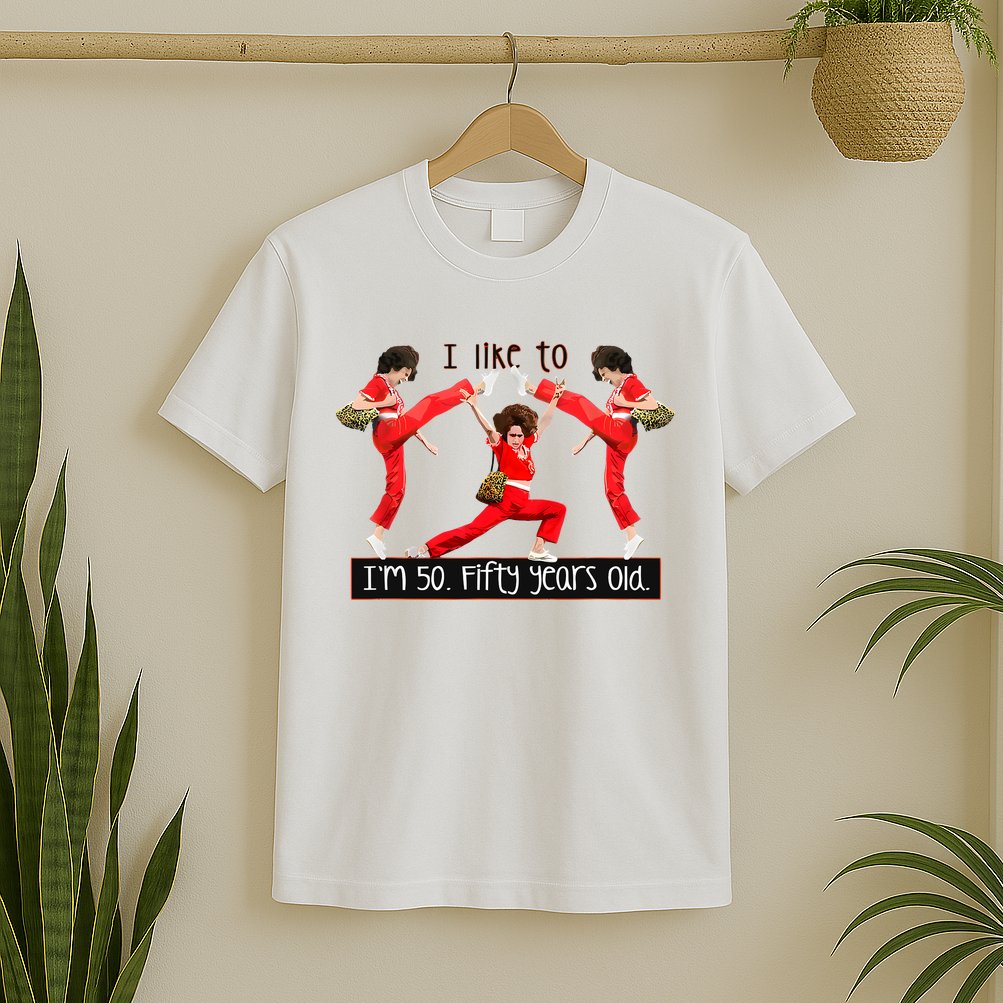 I Like To Kick Stretch And Kick IM 50 Fifty Years Old T-Shirt