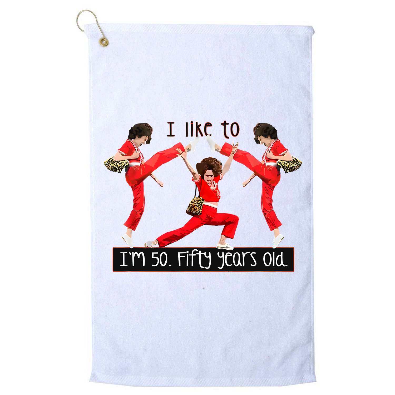 I Like To Kick Stretch And Kick IM 50 Fifty Years Old Golf Towel