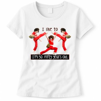 I Like To Kick Stretch And Kick IM 50 Fifty Years Old Womens T-Shirt
