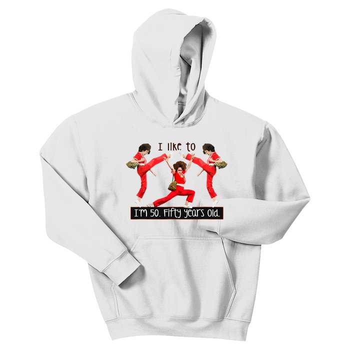 I Like To Kick Stretch And Kick IM 50 Fifty Years Old Kids Hoodie