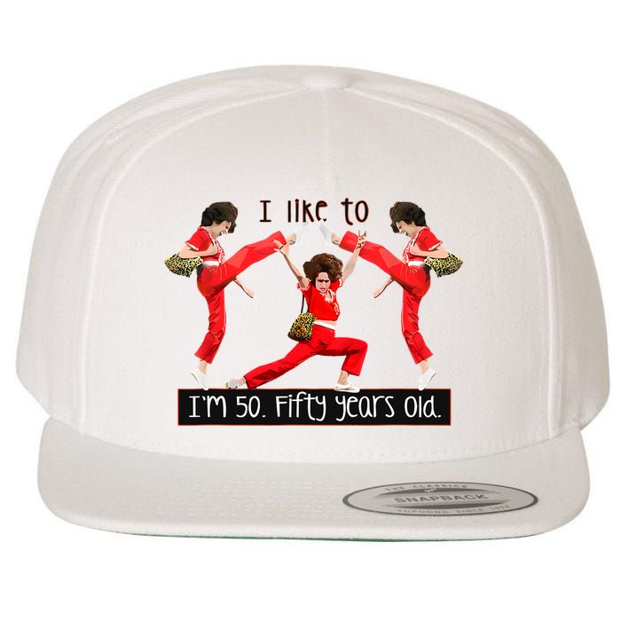 I Like To Kick Stretch And Kick IM 50 Fifty Years Old Wool Snapback Cap