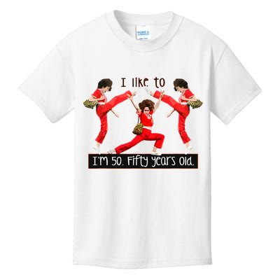 I Like To Kick Stretch And Kick IM 50 Fifty Years Old Kids T-Shirt