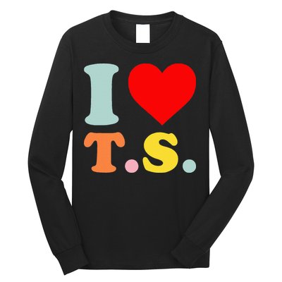 I Love T.S I Heart T.S Funny Long Sleeve Shirt