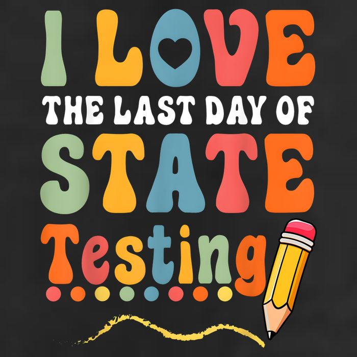 I Love The Last Day Of State Testing Do Your Best Testing 7 Panel Mesh Trucker Snapback Hat