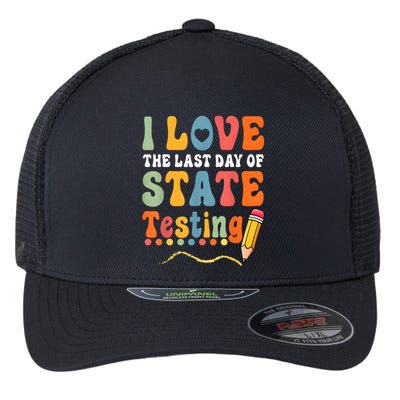 I Love The Last Day Of State Testing Do Your Best Testing Flexfit Unipanel Trucker Cap