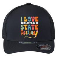 I Love The Last Day Of State Testing Do Your Best Testing Flexfit Unipanel Trucker Cap