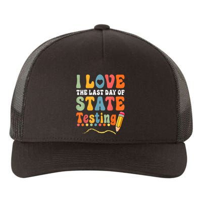 I Love The Last Day Of State Testing Do Your Best Testing Yupoong Adult 5-Panel Trucker Hat