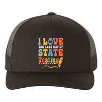 I Love The Last Day Of State Testing Do Your Best Testing Yupoong Adult 5-Panel Trucker Hat