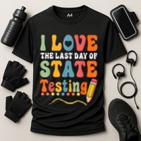 I Love The Last Day Of State Testing Do Your Best Testing Performance Shirt
