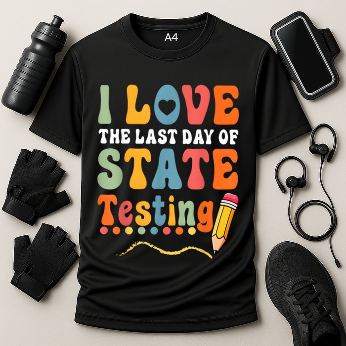 I Love The Last Day Of State Testing Do Your Best Testing Performance Shirt