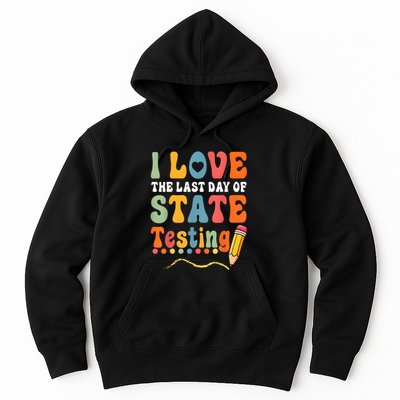 I Love The Last Day Of State Testing Do Your Best Testing Hoodie