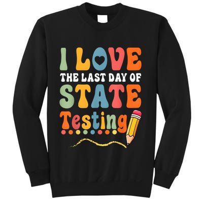 I Love The Last Day Of State Testing Do Your Best Testing Sweatshirt