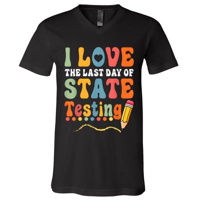 I Love The Last Day Of State Testing Do Your Best Testing V-Neck T-Shirt