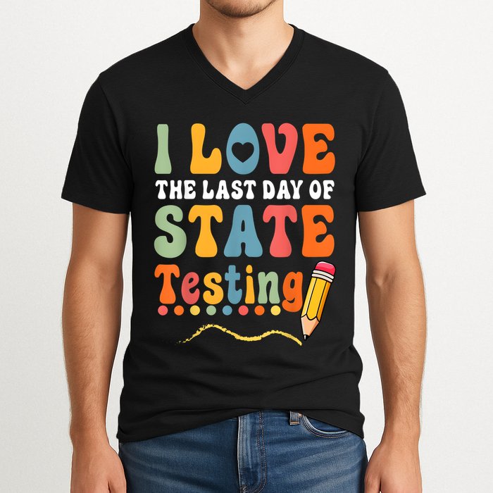 I Love The Last Day Of State Testing Do Your Best Testing V-Neck T-Shirt