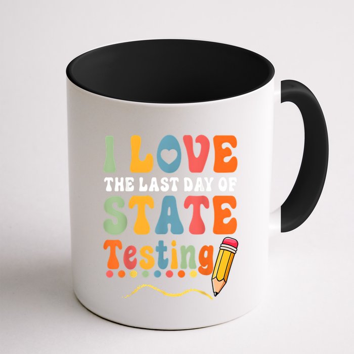 I Love The Last Day Of State Testing Do Your Best Testing Mug