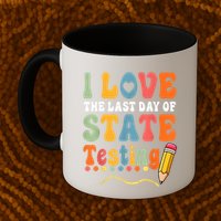 I Love The Last Day Of State Testing Do Your Best Testing Mug