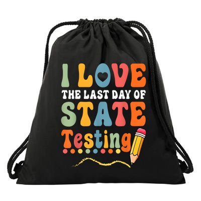 I Love The Last Day Of State Testing Do Your Best Testing Drawstring Bag