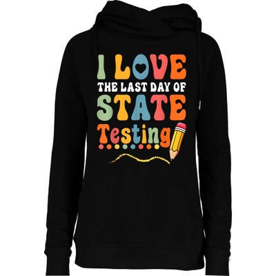 I Love The Last Day Of State Testing Do Your Best Testing Womens Funnel Neck Pullover Hood