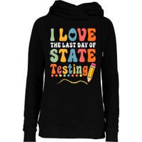 I Love The Last Day Of State Testing Do Your Best Testing Womens Funnel Neck Pullover Hood