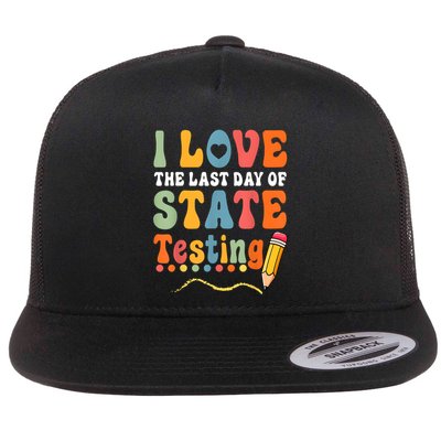 I Love The Last Day Of State Testing Do Your Best Testing Flatbill Hat