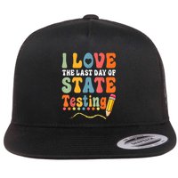 I Love The Last Day Of State Testing Do Your Best Testing Flat Bill Trucker Hat