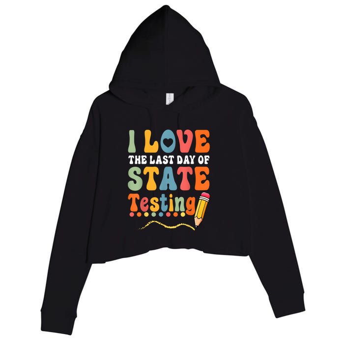 I Love The Last Day Of State Testing Do Your Best Testing Crop Fleece Hoodie