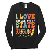I Love The Last Day Of State Testing Do Your Best Testing Tall Long Sleeve T-Shirt