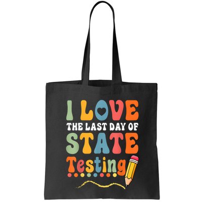 I Love The Last Day Of State Testing Do Your Best Testing Bag
