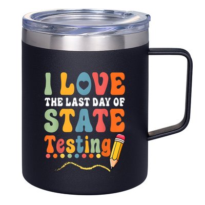 I Love The Last Day Of State Testing Do Your Best Testing 12oz Stainless Steel Coffee Mug