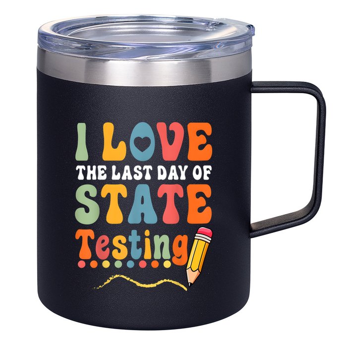 I Love The Last Day Of State Testing Do Your Best Testing 12oz Stainless Steel Coffee Mug