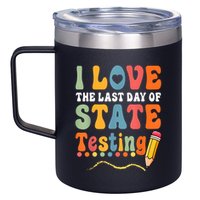 I Love The Last Day Of State Testing Do Your Best Testing 12oz Stainless Steel Coffee Mug