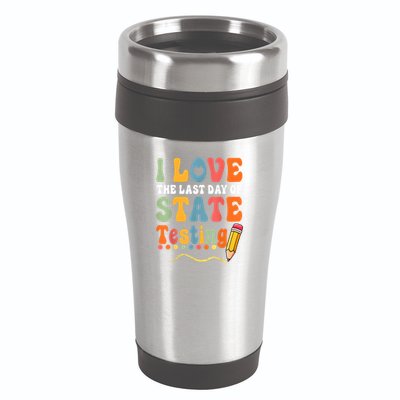 I Love The Last Day Of State Testing Do Your Best Testing 16oz Travel Tumbler