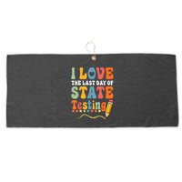 I Love The Last Day Of State Testing Do Your Best Testing Large Microfiber Waffle Golf Towel