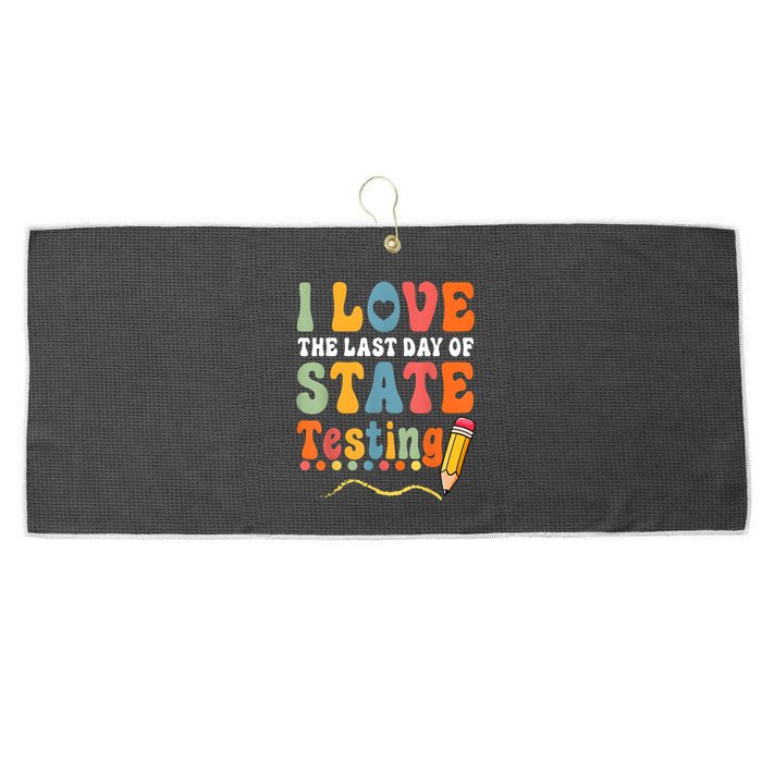 I Love The Last Day Of State Testing Do Your Best Testing Large Microfiber Waffle Golf Towel