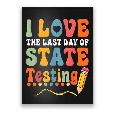 I Love The Last Day Of State Testing Do Your Best Testing Poster