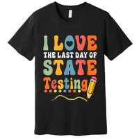 I Love The Last Day Of State Testing Do Your Best Testing Premium T-Shirt