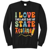 I Love The Last Day Of State Testing Do Your Best Testing Tall Sweatshirt
