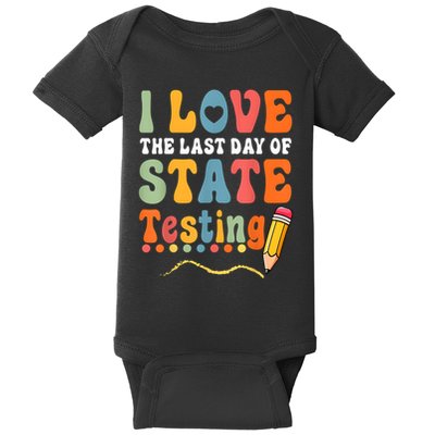 I Love The Last Day Of State Testing Do Your Best Testing Baby Bodysuit