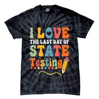 I Love The Last Day Of State Testing Do Your Best Testing Tie-Dye T-Shirt