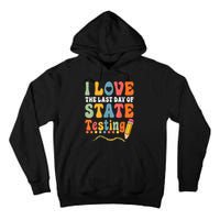 I Love The Last Day Of State Testing Do Your Best Testing Tall Hoodie