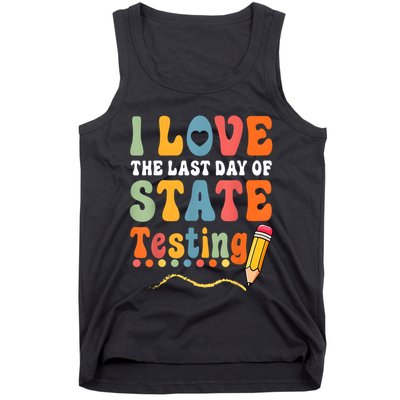 I Love The Last Day Of State Testing Do Your Best Testing Tank Top