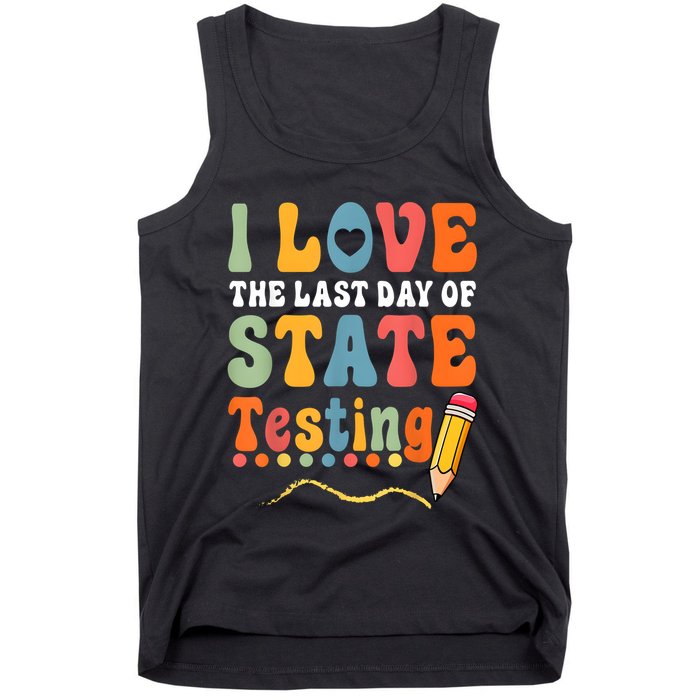 I Love The Last Day Of State Testing Do Your Best Testing Tank Top