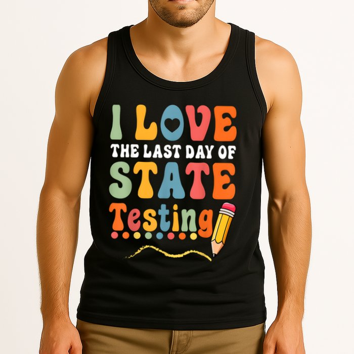 I Love The Last Day Of State Testing Do Your Best Testing Tank Top