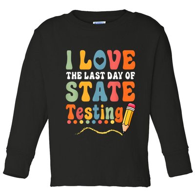 I Love The Last Day Of State Testing Do Your Best Testing Toddler Long Sleeve Shirt